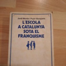 Livros em segunda mão: 'L'ESCOLA A CATALUNYA SOTA EL FRANQUISME'. JORDI MONÉS I PUJOL-BUSQUETS. Lote 274595413