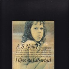 Libros de segunda mano: A. S. NEILL - HIJOS EN LIBERTAD - GRANICA EDITOR1978 / 2ª EDICION. Lote 274598493