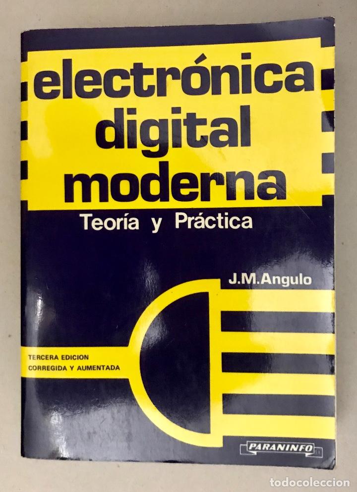 Libros de segunda mano: Electr&oacute;nica digital y moderna. Teoria y pr&aacute;ctica. J.M. Angulo - Foto 1