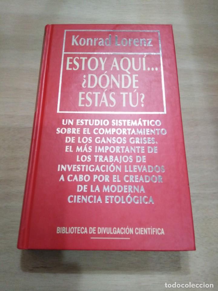 Libros de segunda mano: Estoy aqu&iacute;... &iquest; D&oacute;nde est&aacute;s t&uacute; ? - Konrad Lorenz - Foto 1