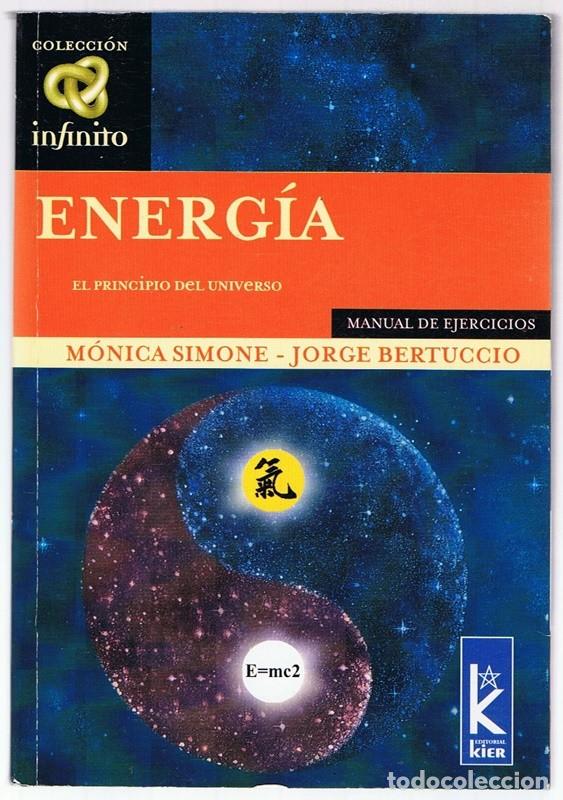 Libros de segunda mano: ENERG&Iacute;A EL PRINCIPIO DEL UNIVERSO M&Oacute;NICA SIMONE - JORGE BERTUCCIO - Foto 1