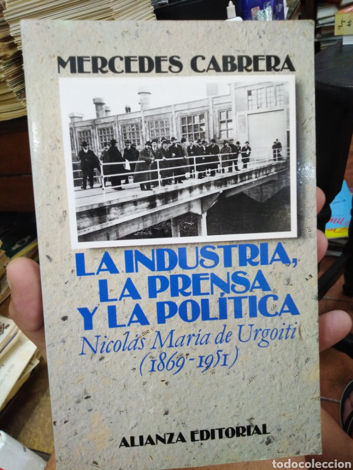 Libros de segunda mano: La INDUSTRIA,LA PRENSA Y LA POLITICA(NICOL&Aacute;S MARIA DE URGOITI 1869-1951)MERCEDES CABRERA-ALIANZA 199