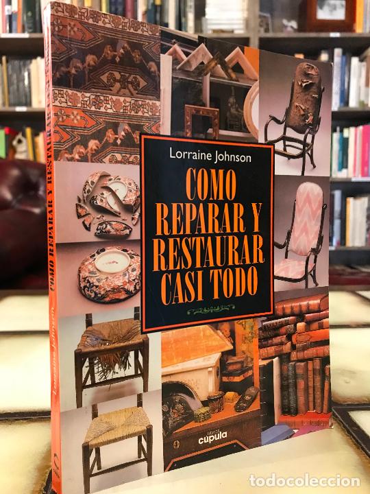 Libros de segunda mano: C&oacute;mo restaurar y reparar casi todo. Lorraine Johnson - Foto 1