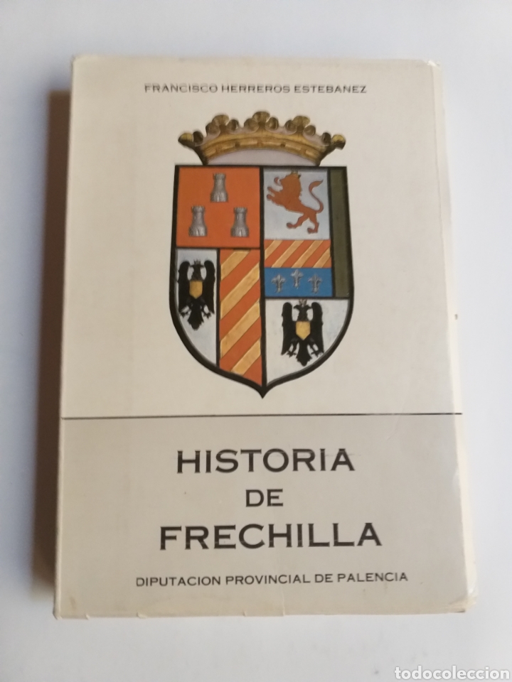 Libros de segunda mano: Historia de Frechilla . Francisco herreros Est&eacute;banez . Diputaci&oacute;n de Palencia