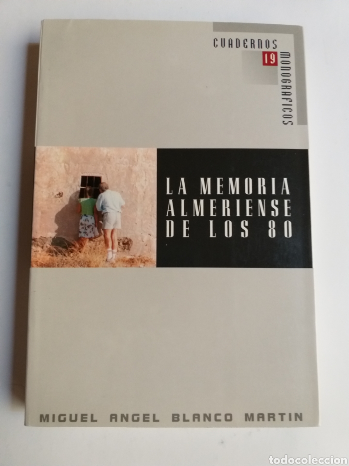 Libri di seconda mano: La memoria almeriense de los 80 Miguel &Aacute;ngel Blanco Mart&iacute;n . Almer&iacute;a historia siglo XX