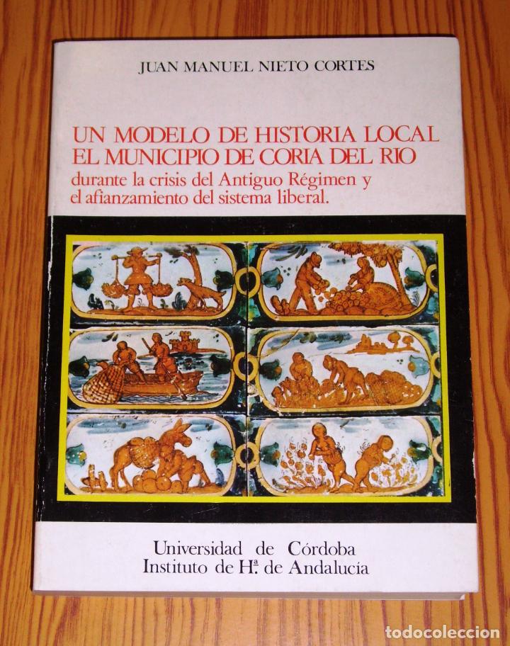 Gebrauchte B&uuml;cher: NIETO CORT&Eacute;S, Juan Manuel. Un modelo de historia local : El municipio de Coria del R&iacute;o durante la cr