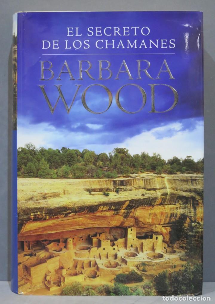 Libros de segunda mano: 2006.- EL SECRETO DE LOS CHAMANES. BARBARA WOOD - Foto 1