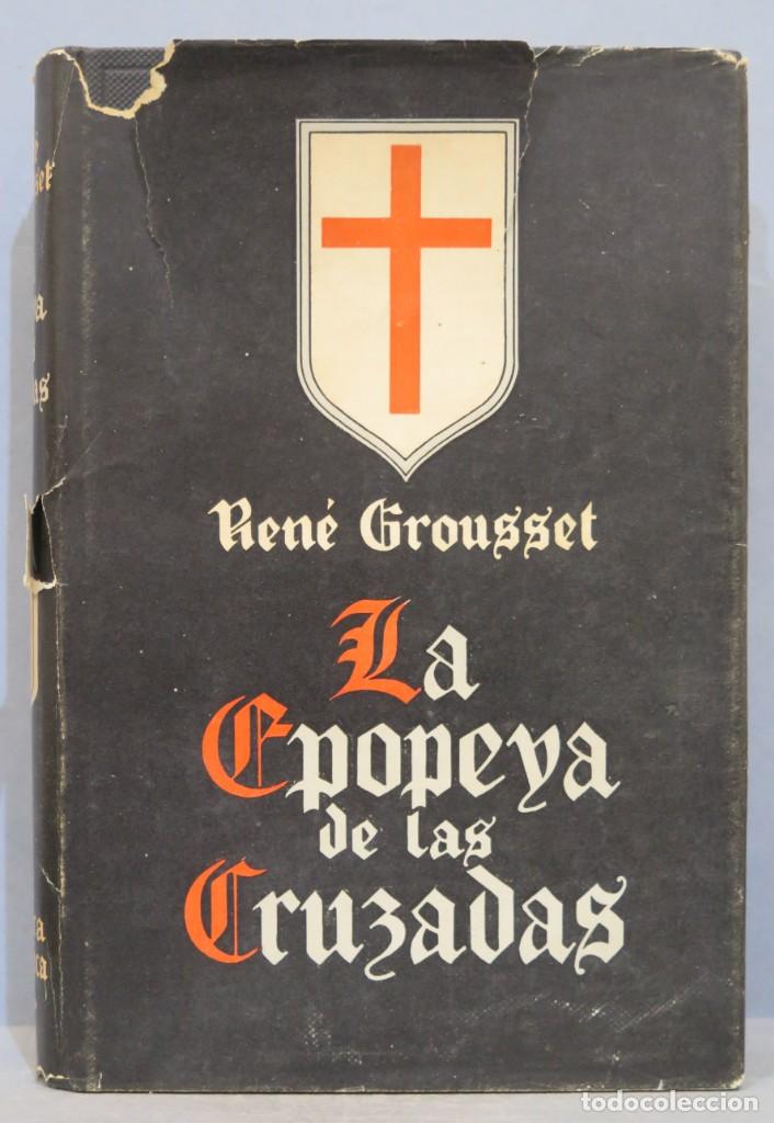 Libros de segunda mano: 1944.- LA EPOPEYA DE LAS CRUZADAS. GROUSSET - Foto 1