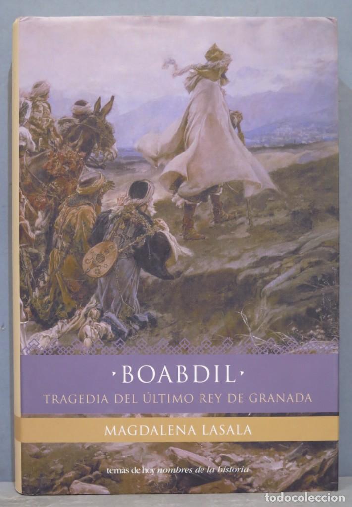 Libros de segunda mano: 2002.- BOABDIL. TRAGEDIA DEL ULTIMO REY DE GRANADA. LASALA - Foto 1