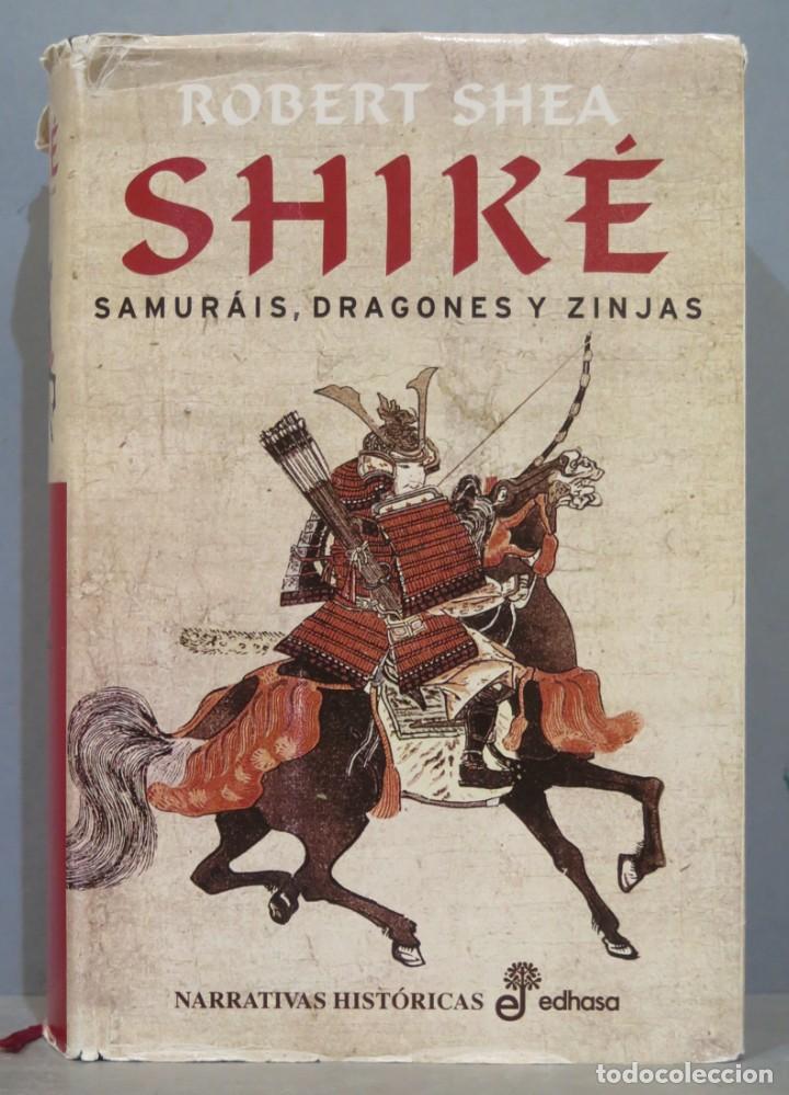 Libros de segunda mano: 2004.- SHIK&Eacute;. SAMURAIS, DRAGONES Y ZINJAS. ROBERT SHEA - Foto 1