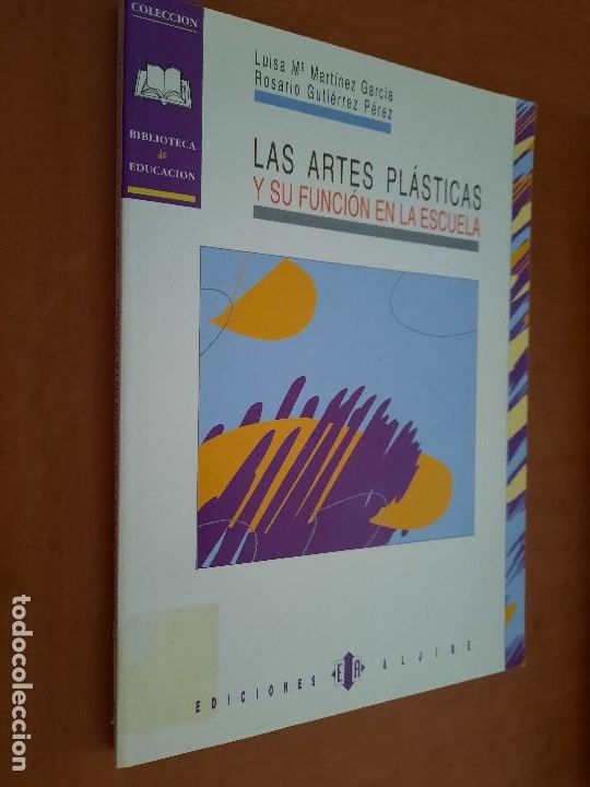 Second hand books: LAS ARTES PL&Aacute;STICAS Y SU FUNCI&Oacute;N EN LA ESCUELA. LUISA MART&Iacute;NEZ GARC&Iacute;A. ROSARIO GUTIERREZ. BUEN ESTAD