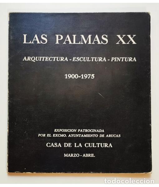 Livros em segunda m&atilde;o: LAS PALMAS XX: ARQUITECTURA, ESCULTURA, PINTURA 1900-1975. VV.AA. Ayuntamiento de Araucas. 1975.