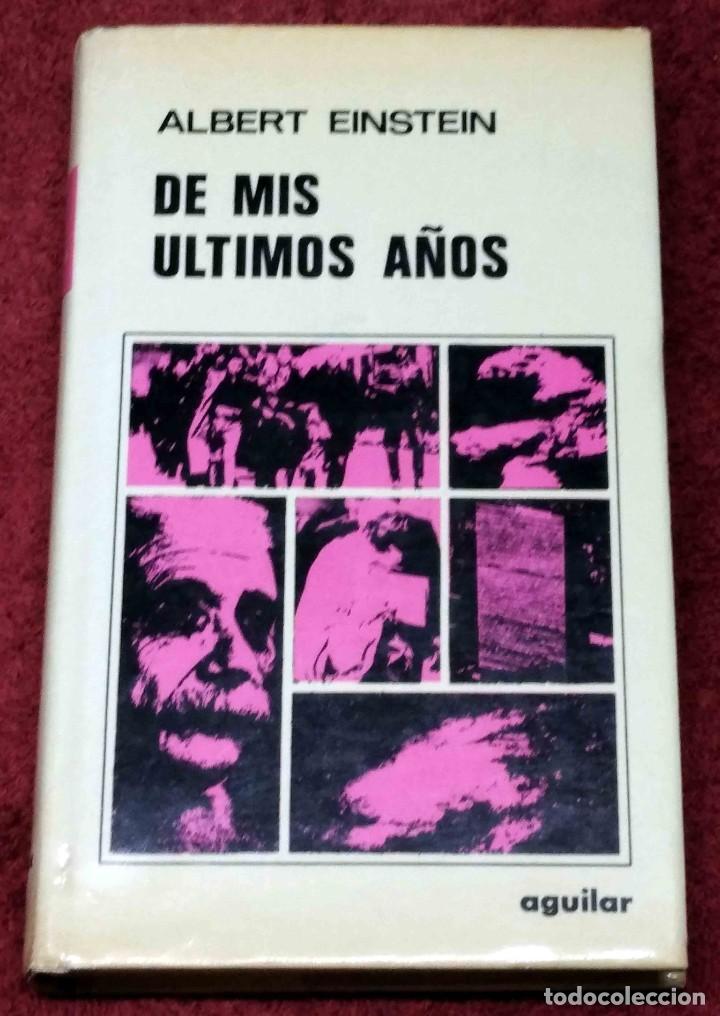 Libros de segunda mano: DE MIS &Uacute;LTIMOS A&Ntilde;OS. Albert Einstein - Editorial Aguilar - Foto 1
