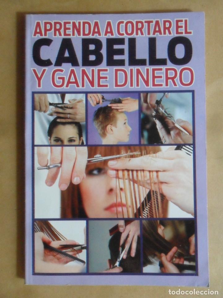 Libros de segunda mano: APRENDA A CORTAR EL CABELLO Y GANE DINERO - ED. EPOCA - 2012 - Foto 1