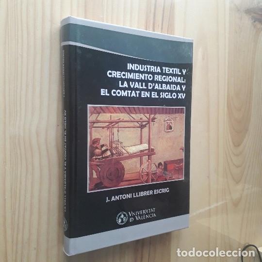 Libri di seconda mano: INDUSTRIA TEXTIL Y CRECIMIENTO REGIONAL: LA VALL D ALBAIDA Y EL COMTAT EN EL SIGLO XV - A. LLIBRER