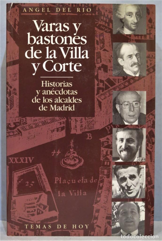 Libri di seconda mano: VARAS Y BASTONES DE LA VILLA Y CORTE. HISTORIAS Y AN&Eacute;CDOTAS DE LOS ALCALDES DE MADRID