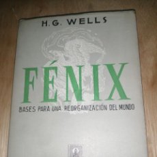 Libros de segunda mano: H. G. WELLS, FÉNIX, BASES PARA UNA REORGANIZACIÓN DEL MUNDO. Lote 277093353