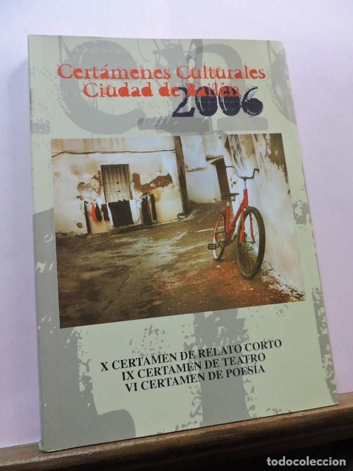 Gebrauchte B&uuml;cher: Cert&aacute;menes Culturales Ciudad de Bail&eacute;n 2006. X certamen de relato corto, IX teatro y VI poes&iacute;a