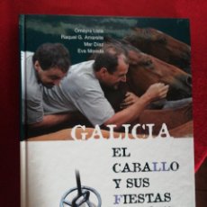 Libros de segunda mano: GALICIA EL CABALLO Y SUS FIESTAS - OMAYRA LISTA, RAQUEL G. AMARELLE. 2004