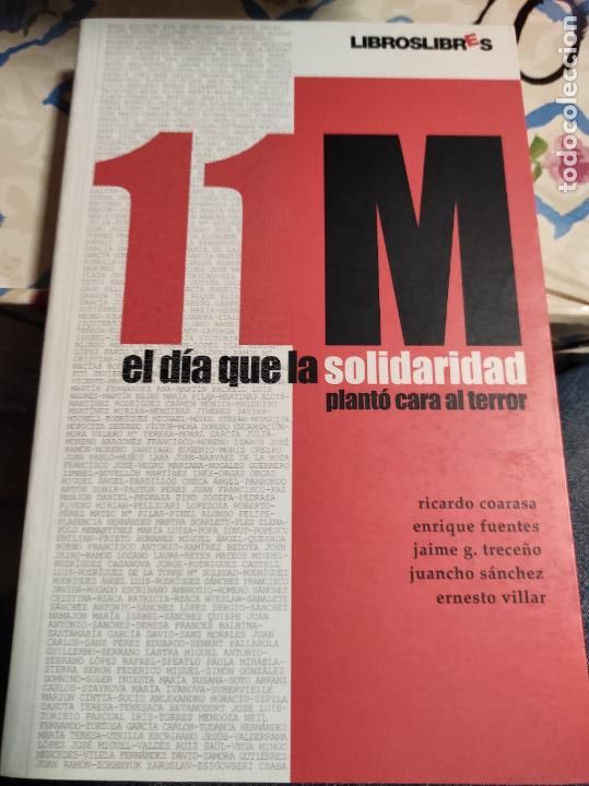Libros de segunda mano: 11M EL DIA QUE LA SOLIDARIDAD PLANTO CARA AL TERROR, LIBROSLIBRES 2004, - Foto 1