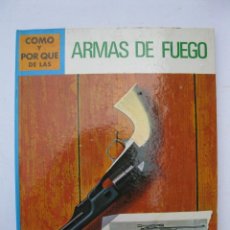 Libros de segunda mano: CÓMO Y POR QUÉ DE LAS ARMAS DE FUEGO - COLECCIÓN CÓMO Y POR QUÉ Nº 43 - EDITORIAL MOLINO - AÑO 1973.
