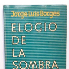 Libros de segunda mano: JORGE LUIS BORGES - ELOGIO DE LA SOMBRA - 1969 PRIMERA EDICIÓN. Lote 278293823