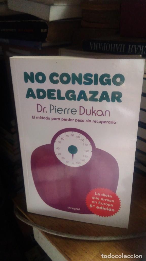 Libros de segunda mano: NO CONSIGO ADELGAZAR, DR. PIERRE DUKAN, ED. INTEGRAL - Foto 1