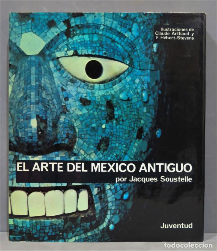 Libros de segunda mano: EL ARTE DEL M&Eacute;XICO ANTIGUO. JACQUES SOUSTELLE - Foto 1