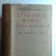 Libros de segunda mano: TEOLOGÍA MORAL PARA SEGLARES I MORAL FUNDAMENTAL Y ESPECIAL 1964 ANTONIO ROYO MARÍN 3ª ED. BAC. Lote 278566823