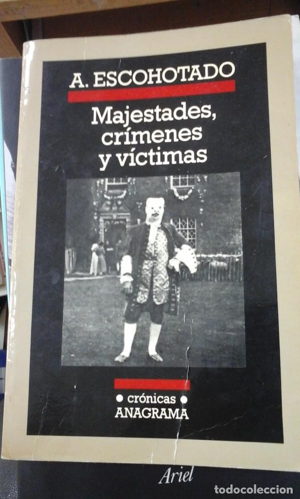 Libros de segunda mano: Antonio Escohotado: MAJESTADES, CRÍMENES Y VÍCTIMAS (Barcelona, 1987)