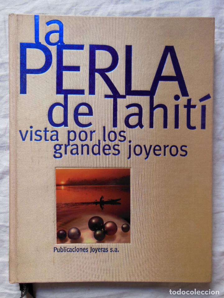 Libros de segunda mano: LA PERLA DE TAHITI VISTA POR LOS GRANDES JOYEROS. 1999 MARTIN COEROLI
