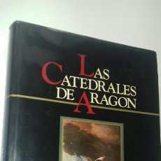 Libros de segunda mano: LAS CATEDRALES DE ARAGON. CAZAR, 1987.. Lote 278882038