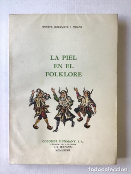 Libros de segunda mano: LA PIEL EN EL FOLKLORE. - BUSQUETS I MOLAS, Esteve. - Foto 1