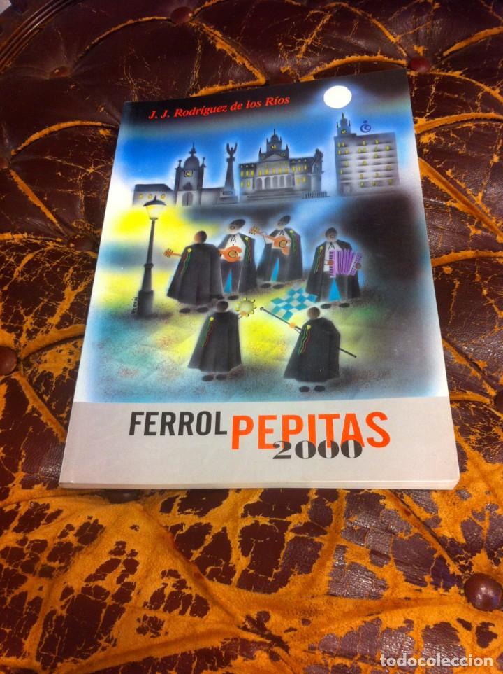 Libros de segunda mano: J.J. RODR&Iacute;GUEZ DE LOS R&Iacute;OS. FERROL, PEPITAS 2000. - Foto 1