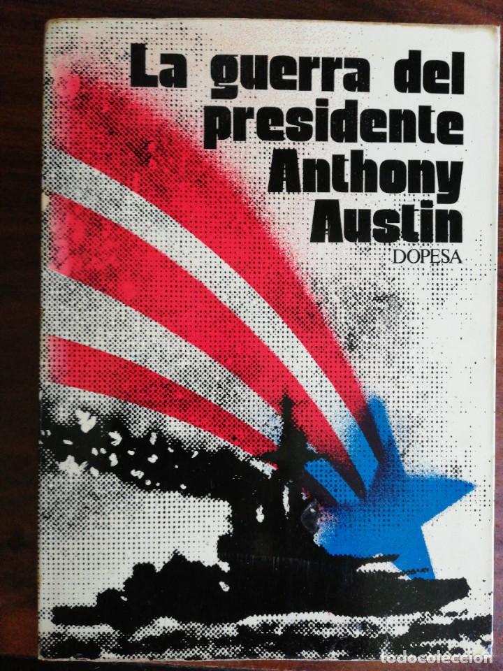 Libros de segunda mano: LA GUERRA DEL PRESIDENTE. ANTHONY AUSTIN - DOPESA. 1&ordf; EDICI&Oacute;N, 1972 - Foto 1