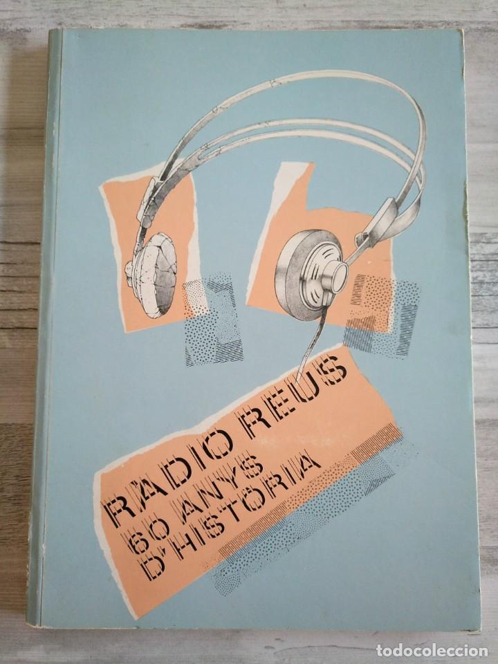 Libros de segunda mano: R&Agrave;DIO REUS, 60 ANYS DHIST&Ograve;RIA (1985) - Foto 2