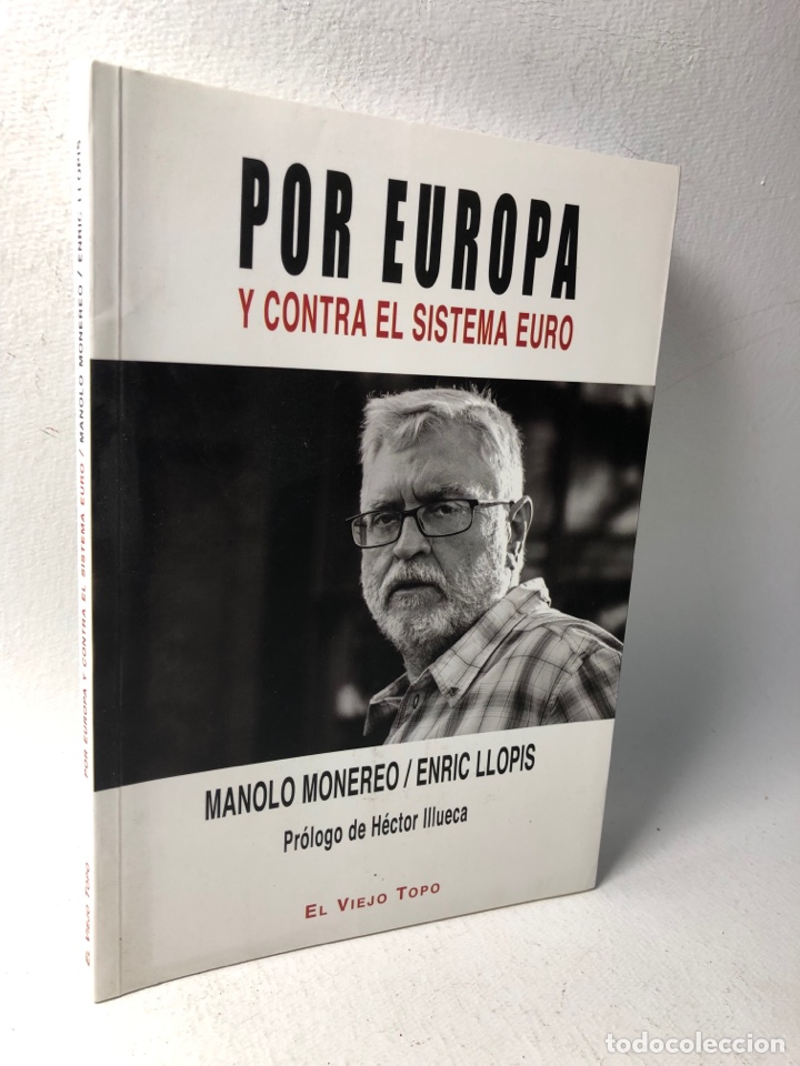 Libros de segunda mano: POR EUROPA Y CONTRA EL SISTEMA EURO ● MANOLO MONEREO / ENRIC LLOPIS ● VIEJO TOPO ● KB0289