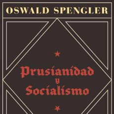 Libros de segunda mano: PRUSIANIDAD Y SOCIALISMO. OSWALD SPENGLER.-NUEVO. Lote 393829209