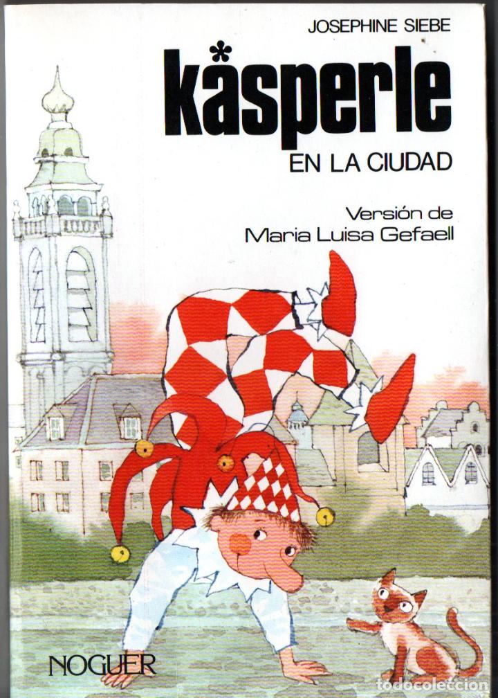 Libros de segunda mano: JOSEPHINE SIEBE : KASPERLE EN LA CIUDAD (NOGUER, 1985) - Foto 1