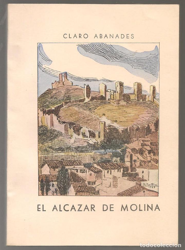 Libros de segunda mano: ABADANES LOPEZ ,EL ALCAZAR DE MOLINA (de Aragon, Guadalajara) 1963