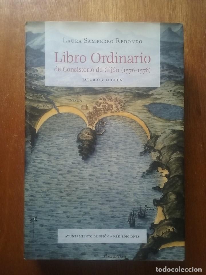 Libros de segunda mano: LIBRO ORDINARIO DE CONSISTORIO DE GIJON 1556 1578, LAURA SAMPEDRO REDONDO, KRK EDIDIONES, ASTURIAS