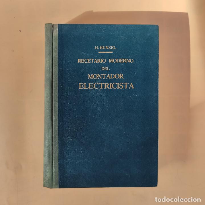 Libri di seconda mano: RECETARIO MODERNO DEL MONTADOR ELECTRICISTA. HERMANN HUNZEL.EDITORIAL OSSO. 1945. 348 PAGS.
