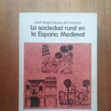 Libros de segunda mano: LA SOCIEDAD RURAL EN LA ESPAÑA MEDIEVAL, JOSE ANGEL GARCIA DE CORTAZAR, 1988. Lote 282220253