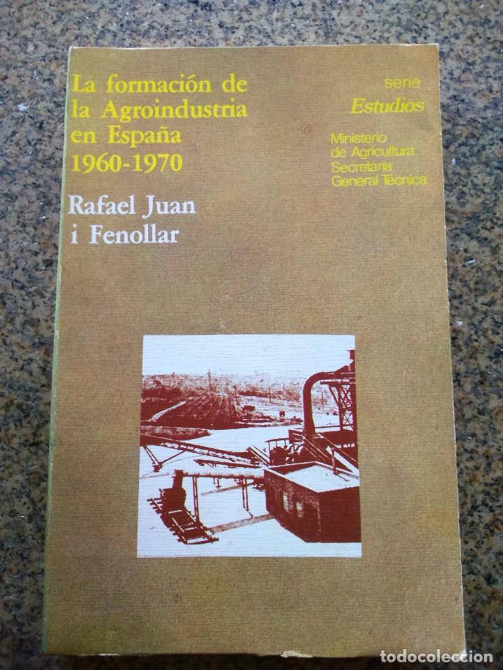 Libros de segunda mano: LA FORMACION DE LA AGROINDUSTRIA EN ESPA&Ntilde;A 1960-1970 -- RAFAEL JUAN FENOLLAR - 1978 --