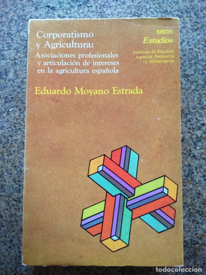 Libri di seconda mano: CORPORATISMO Y AGRICULTURA -- ADUARDO MOYANO ESTRADA -- 1984 --