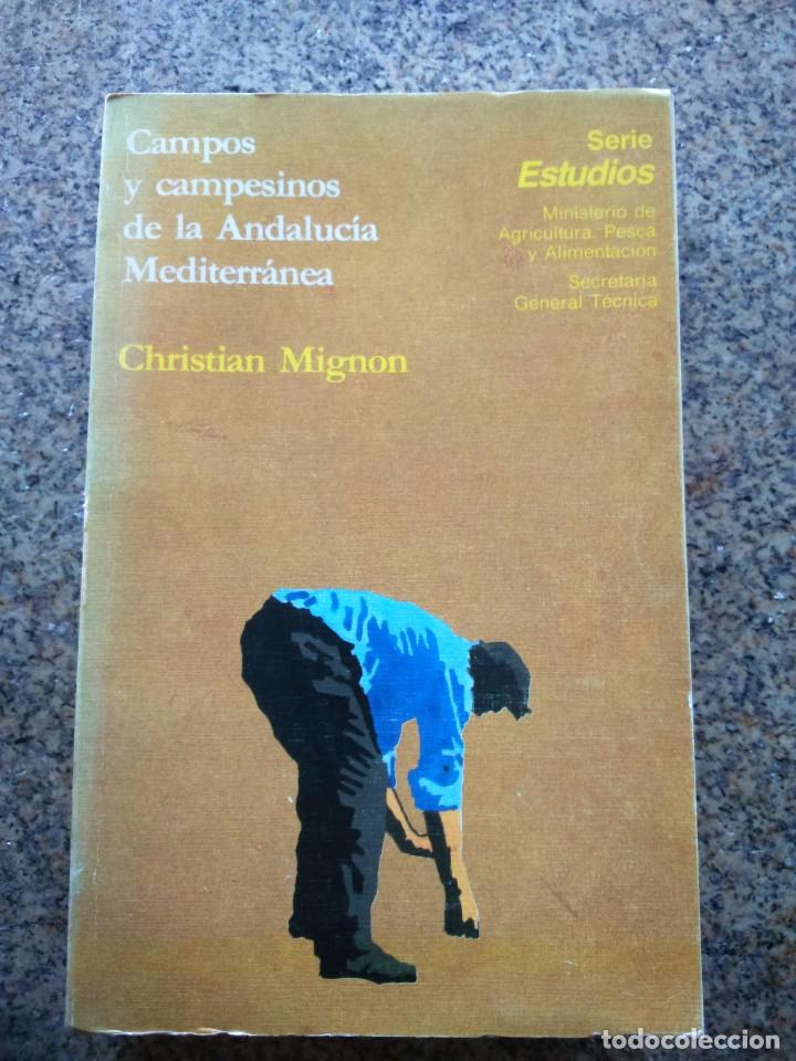 Libros de segunda mano: CAMPOS Y CAMPESINOS DE LA ANDALUCIA MEDITERRANEA -- CHRISTIAN MIGNON -- 1982 --