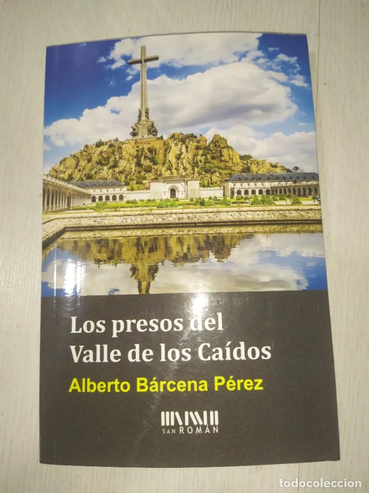 Libros de segunda mano: LOS PRESOS DEL VALLE DE LOS CAIDOS, ALBERTO B&Aacute;RCENA P&Eacute;REZ