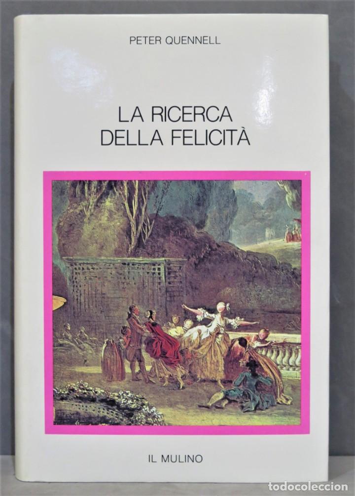 Libros de segunda mano: LA RICERCA DELLA FELICITA. PETER QUENNELL - Foto 1