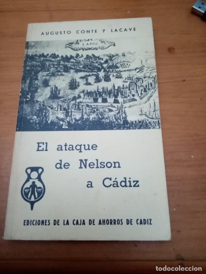 Libros de segunda mano: EL ATAQUE DE NELSON A CADIZ. AUGOSTO CONTE Y LACAVE . EST4B2 - Foto 1