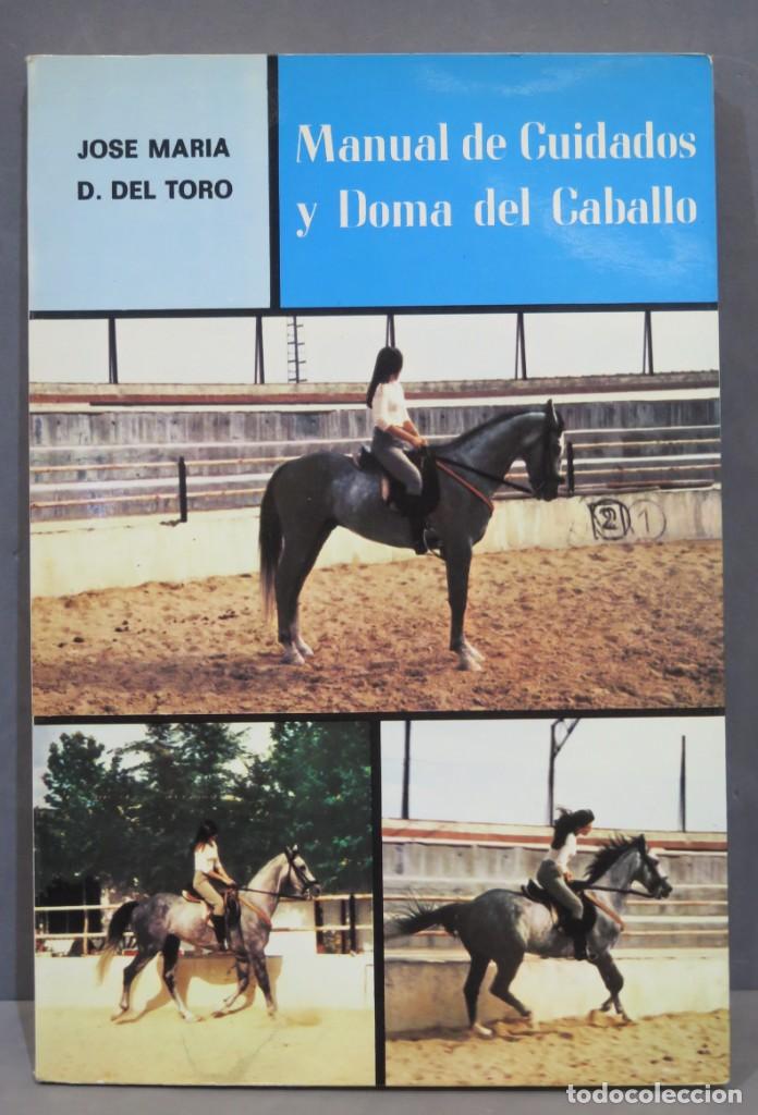 Libros de segunda mano: Manual de cuidados y doma del caballo. Jos&eacute; Mar&iacute;a D. Del Toro - Foto 1